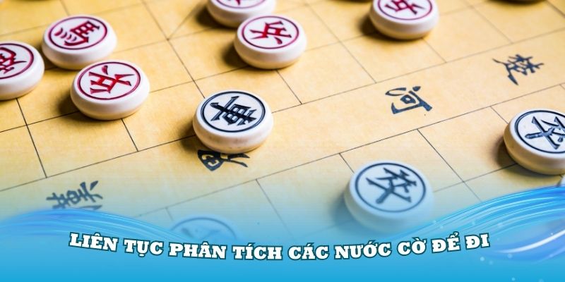 Liên tục phân tích các nước cờ để đi