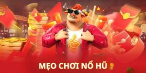 Mẹo Chơi Nổ Hũ | Bí Quyết Kiếm Tiền Khủng Dễ Dàng Nhất