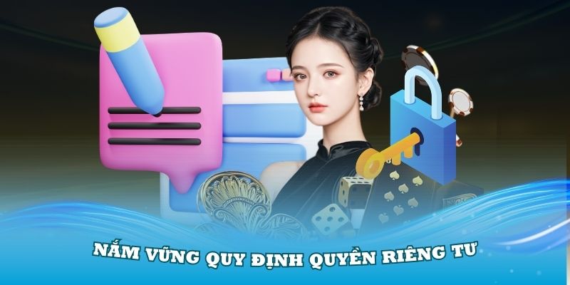 Nắm vững quy định quyền riêng tư đối với Nhacaiuytin