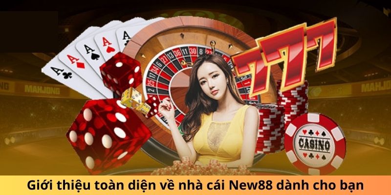 Giới thiệu toàn diện về nhà cái New88 dành cho bạn