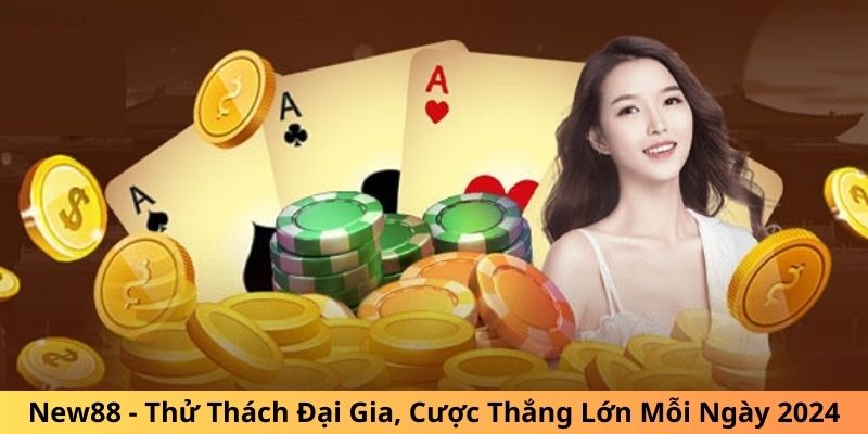 New88 - Thử Thách Đại Gia, Cược Thắng Lớn Mỗi Ngày 2024