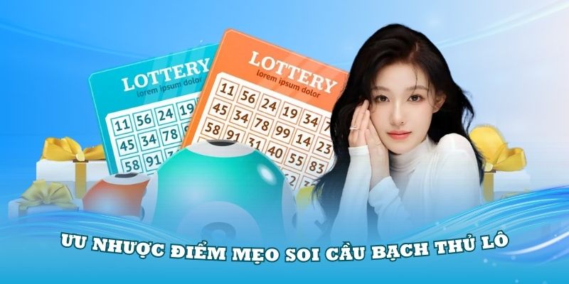 Đánh giá ưu nhược điểm khi dùng mẹo soi cầu bạch thủ lô